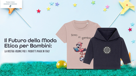 The Future of Ethical Fashion in Kidswear: Our Vision for Made-in-Italy Products